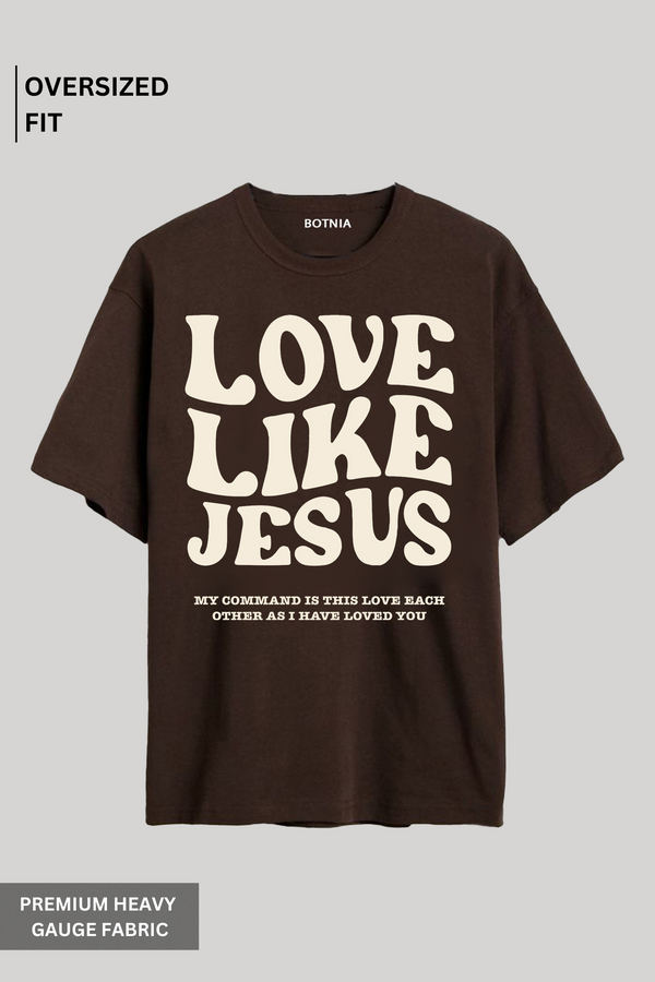 Love Like Jesus- Oversized T-shirt