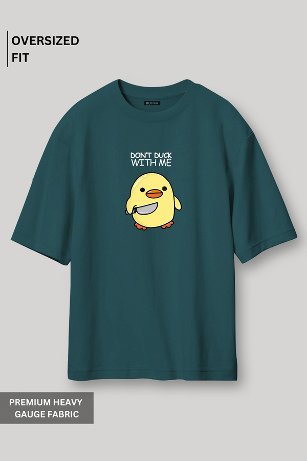 Don't Duck With Me- Oversized T-Shirt