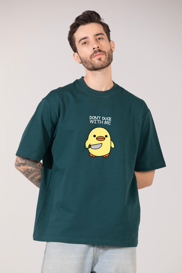 Don't Duck With Me- Oversized T-Shirt