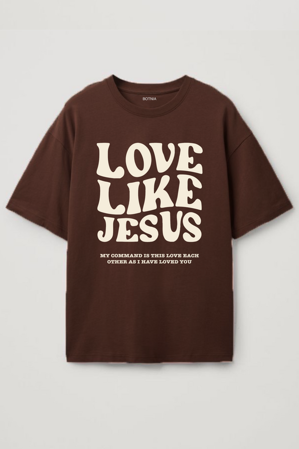 Love Like Jesus- Oversized T-Shirt