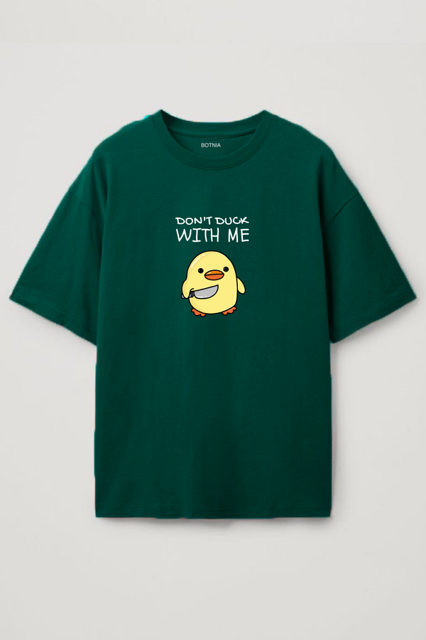 Don't duck with me- Oversized T-Shirt