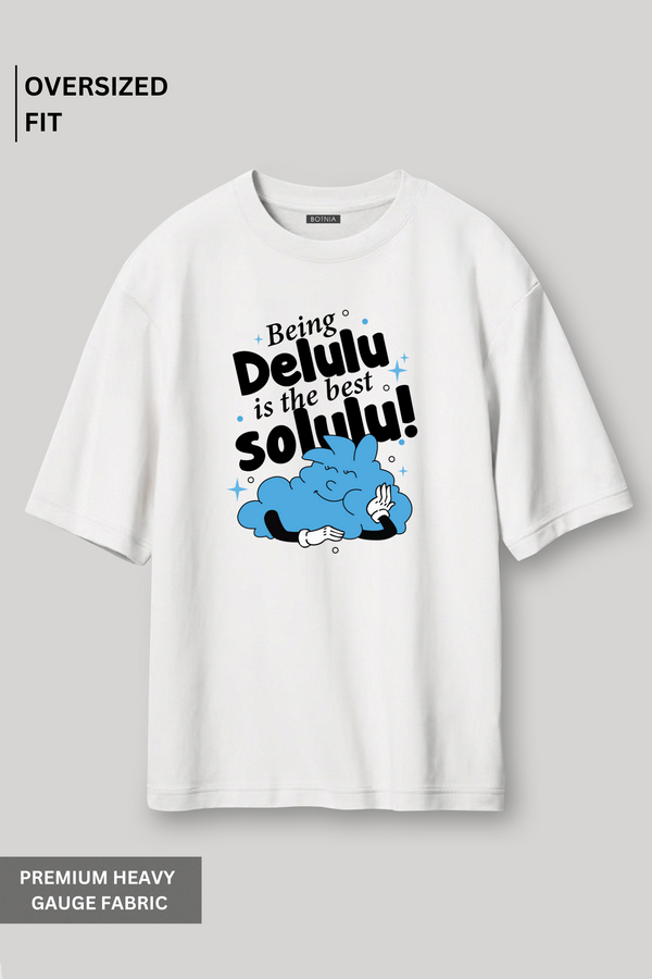 Being Delulu  - Oversized T-Shirt