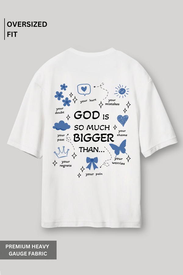 God is so much bigger - Oversized T-Shirt