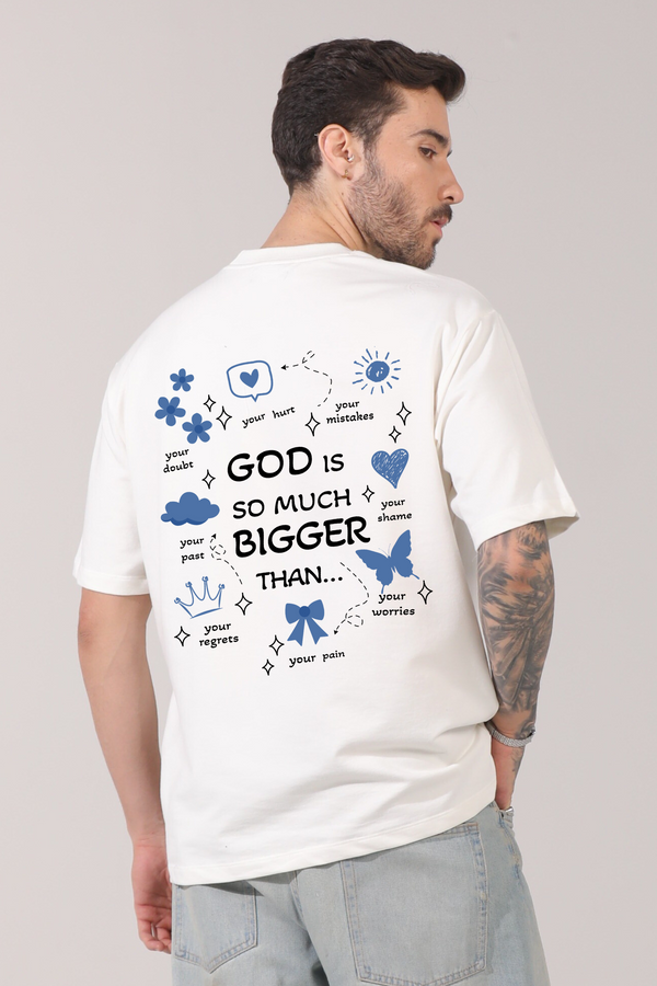 God Is So Much Bigger- Oversized T-Shirt