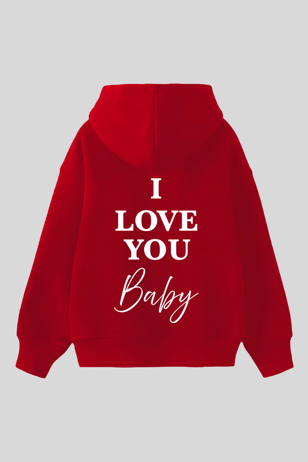 I Love You Baby- Oversized Hoodie