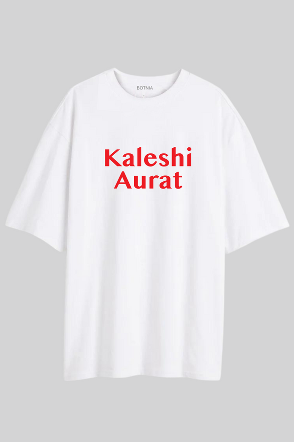 Kaleshi Aurat- Oversized T-Shirt