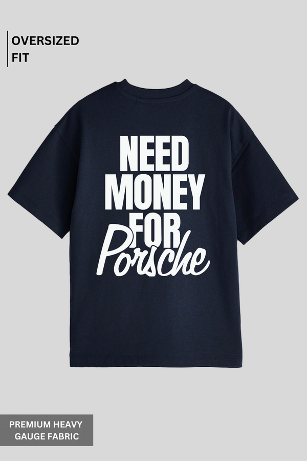 Need Money For Porche - Oversized T-shirt