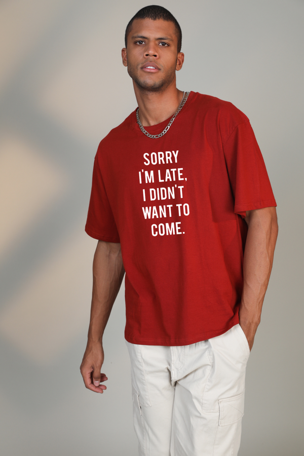 Sorry I'M Late - Oversized T-Shirt