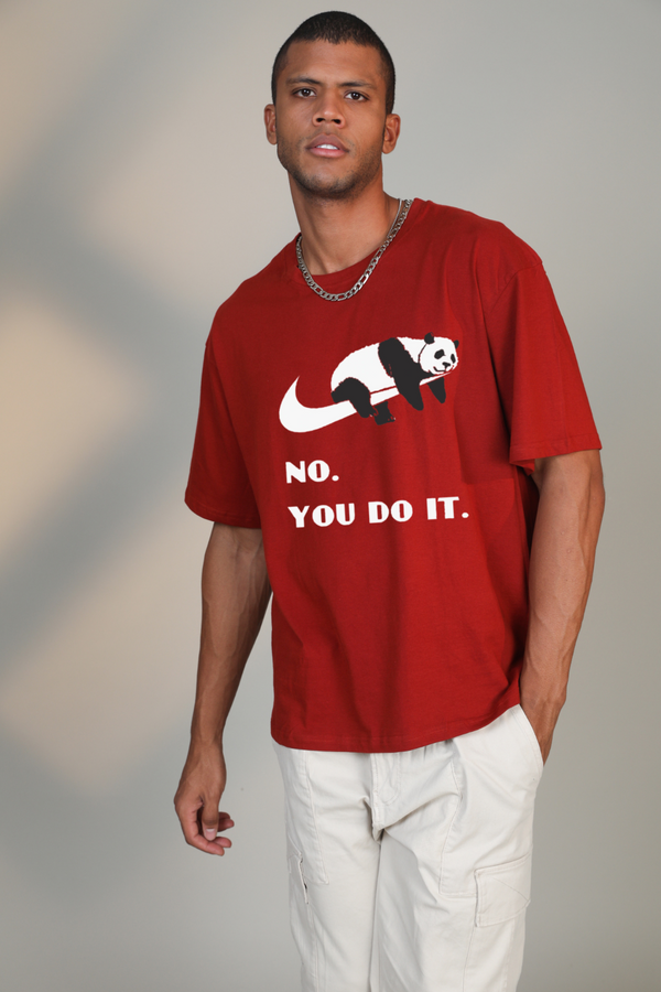 No, You do it- Oversized T-Shirt