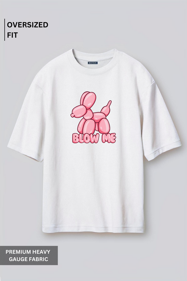 Blow Me- Oversized T-Shirt